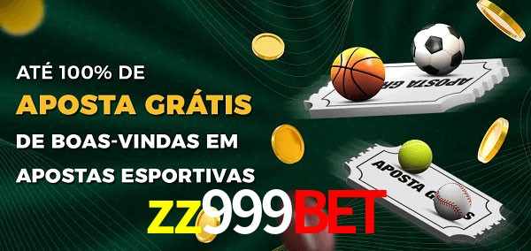 zz999bet Ate 100% de Aposta Gratis